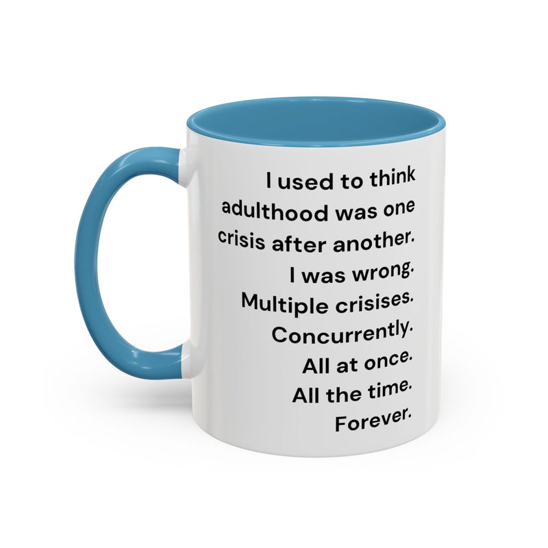 Coffee Mug — "Multiple Crises" Funny Adulting Quote Accent Mug (11/15oz)