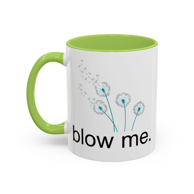 "blow me." Dandelion Puff Accent Coffee or Tea Mug (11 oz)
