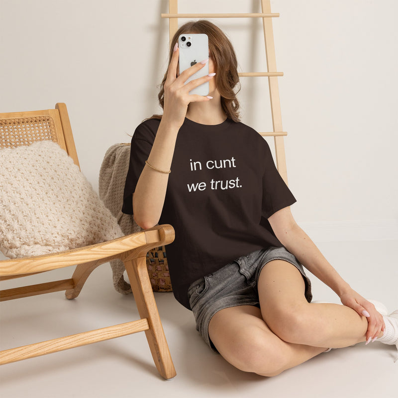 T-Shirt — "in cunt we trust." Minimalist Statement Tee