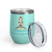 "Temporarily Absent for Spiritual Maintenance" Wine Tumbler - Stainless Steel 12oz