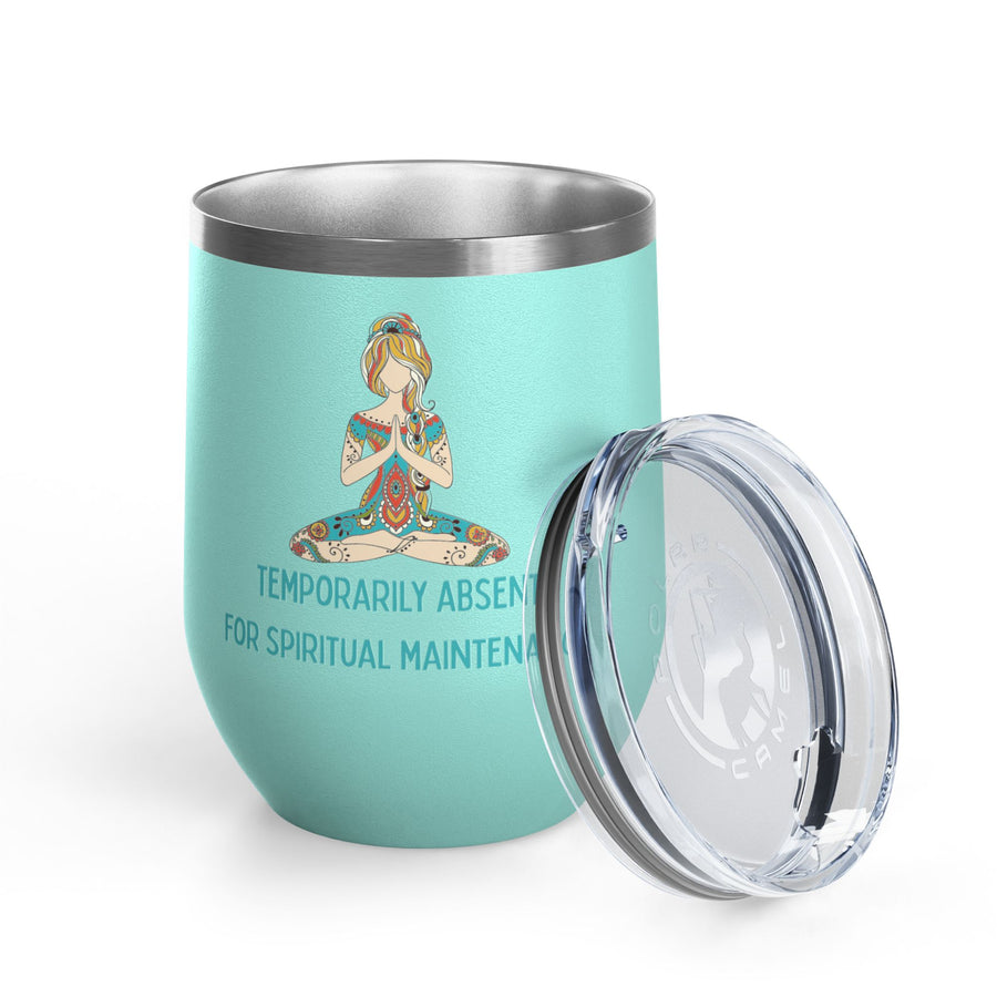 "Temporarily Absent for Spiritual Maintenance" Wine Tumbler - Stainless Steel 12oz