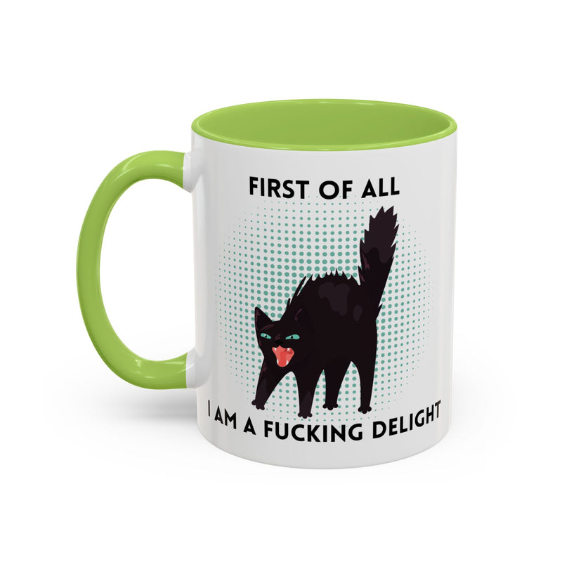 Accent Mug — "First of All I Am a Fucking Delight" Sassy Black Cat Coffee or Tea Mug