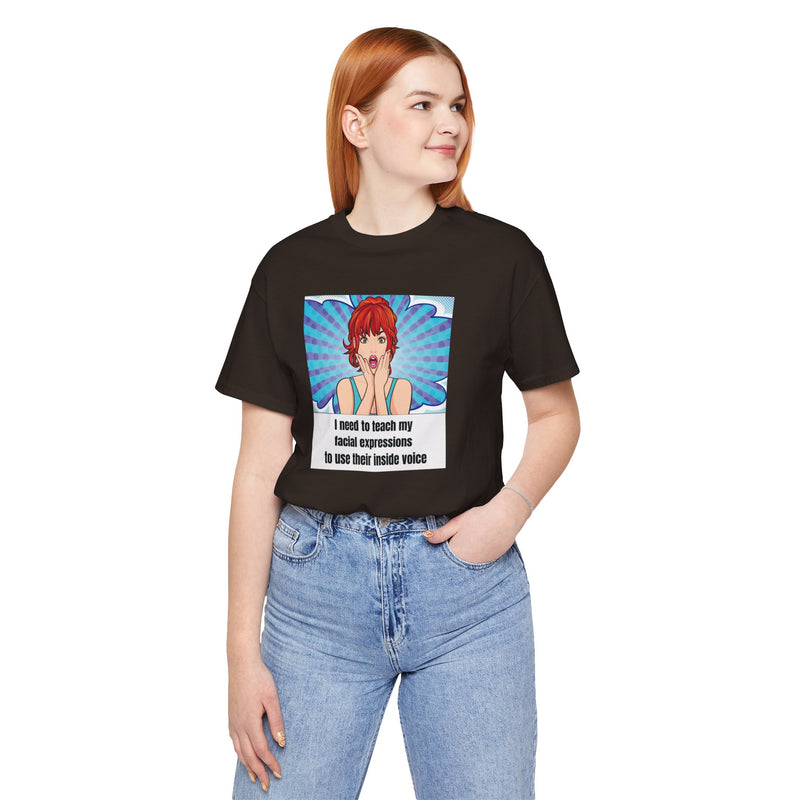 Retro Pop Art Tee – "I Need to Teach My Facial Expressions to Use Their Inside Voice" Graphic T-Shirt