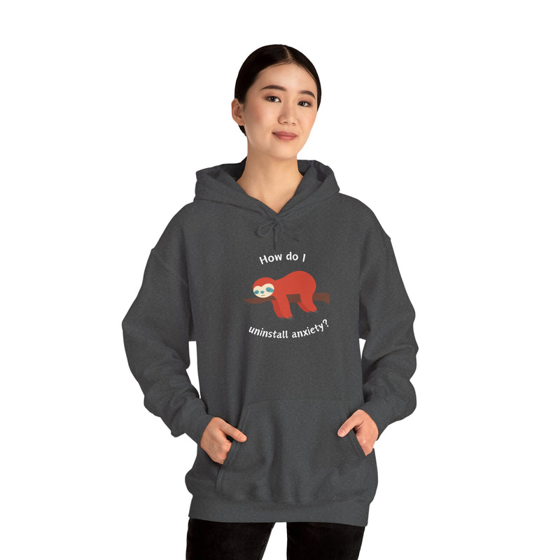 Graphic Sloth Hoodie — “How Do I Uninstall Anxiety?” Unisex Hooded Sweatshirt