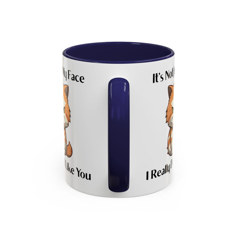 Ceramic Coffee or Tea Mug — "It's Not Just My Face, I Really Don't Like You" Sassy Cat Accent Mug