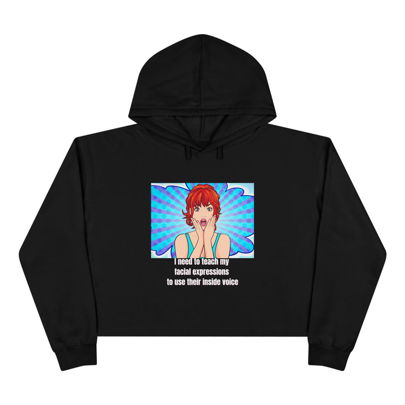 Cropped Hoodie — Retro Pop Art "I need to teach my facial expressions to use their inside voice" Graphic Hooded Sweatshirt