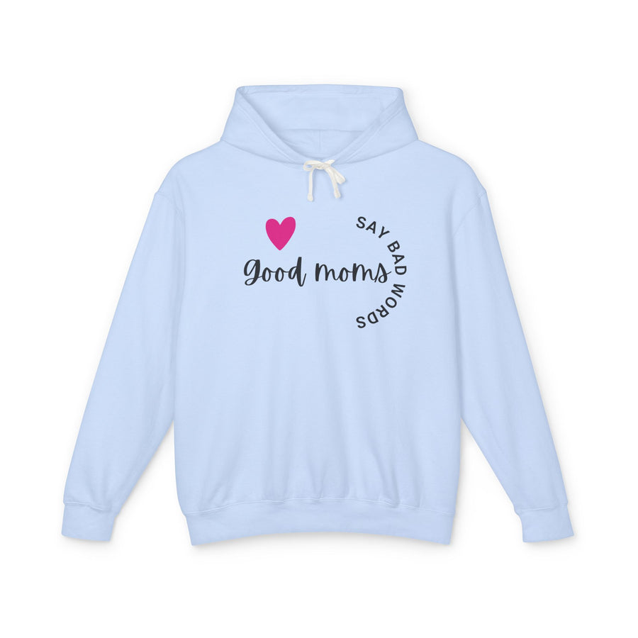 Good Moms Say Bad Words - Unisex Lightweight Hooded Sweatshirt