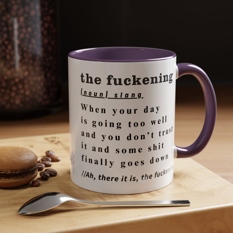 Coffee or Tea Mug — "the fuckening" Definition Accent Mug