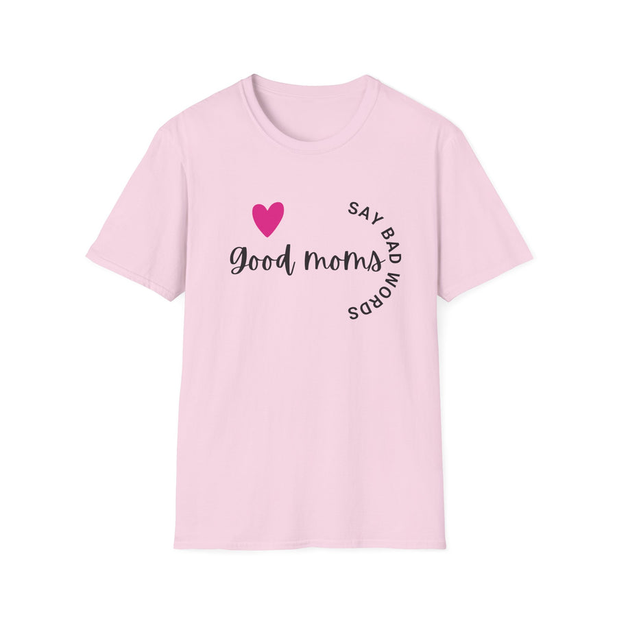 Good Moms Say Bad Words - Unisex Softstyle T-shirt