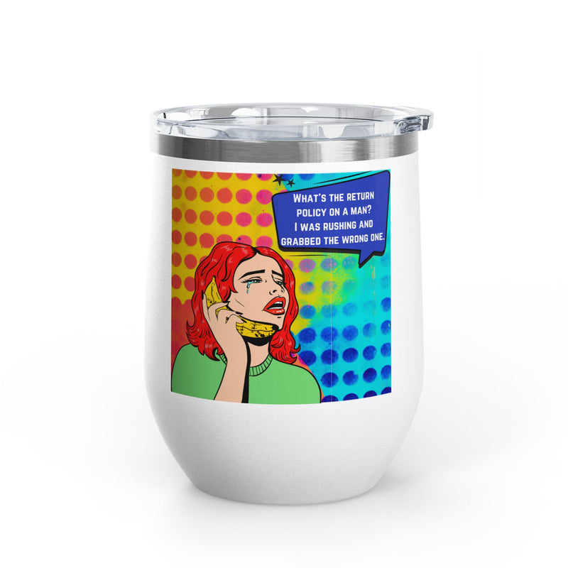 "What's the Return Policy on a Man" Retro Pop Art Insulated Wine Tumbler - Stainless Steel 12oz