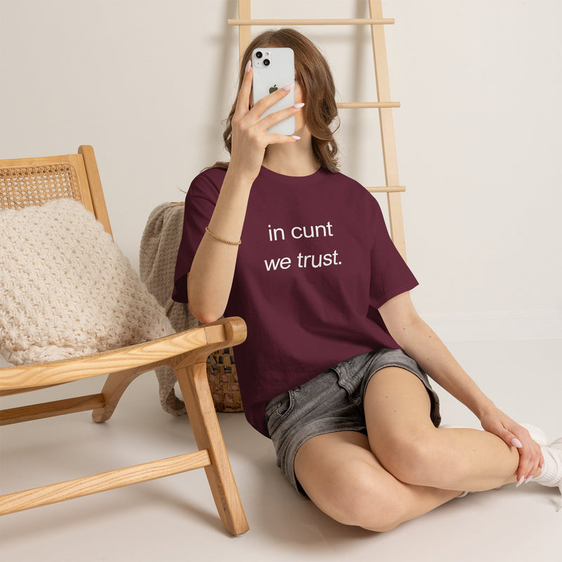T-Shirt — "in cunt we trust." Minimalist Statement Tee