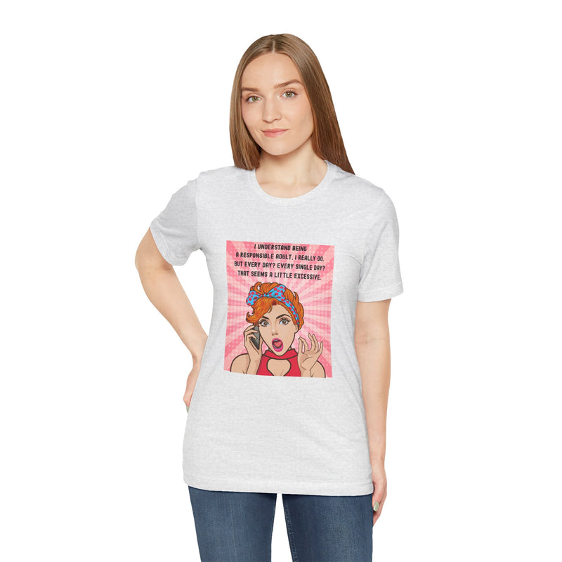 Retro Graphic Tee — “I Understand Being A Responsible Adult… That Seems A Little Excessive” Pop Art T-Shirt