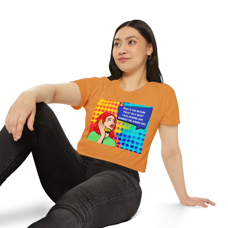 Crop Top T-shirt — Retro Pop Art "What's the Return Policy on a Man? I Was Rushing and Grabbed the Wrong One" Festival Tee