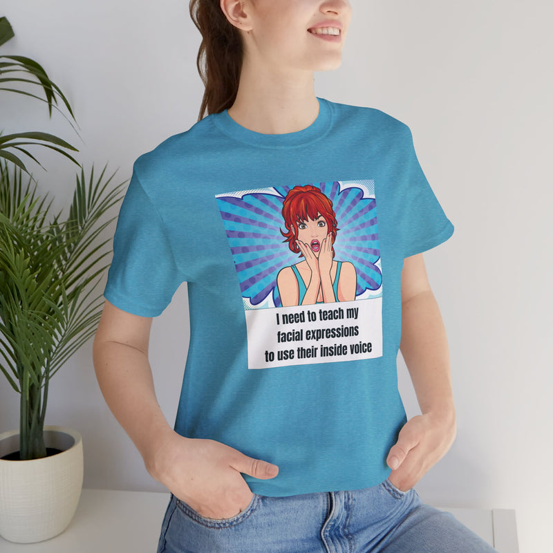 Retro Pop Art Tee – "I Need to Teach My Facial Expressions to Use Their Inside Voice" Graphic T-Shirt