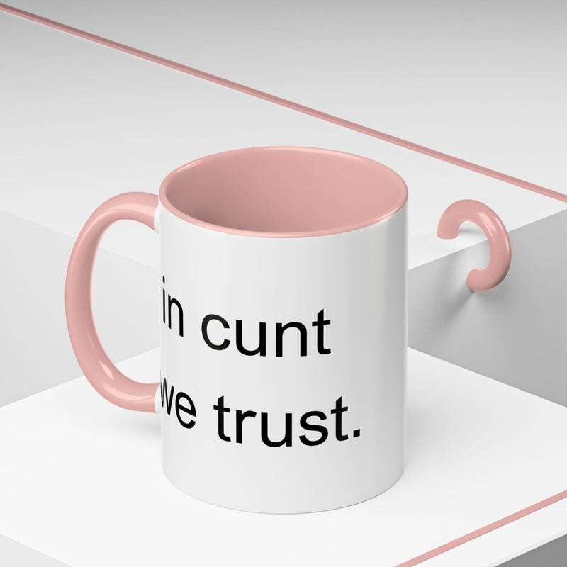 Coffee Mug — "In Cunt We Trust" Bold Typography Accent Mug