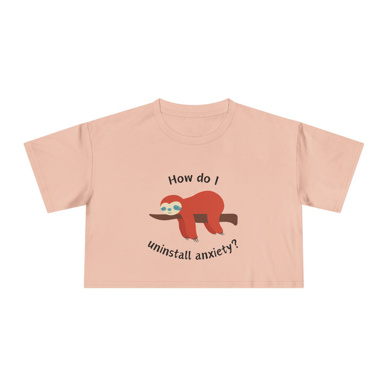 Crop Tee "How Do I Uninstall Anxiety" Exhausted Sloth Mental Health Awareness T-shirt Top