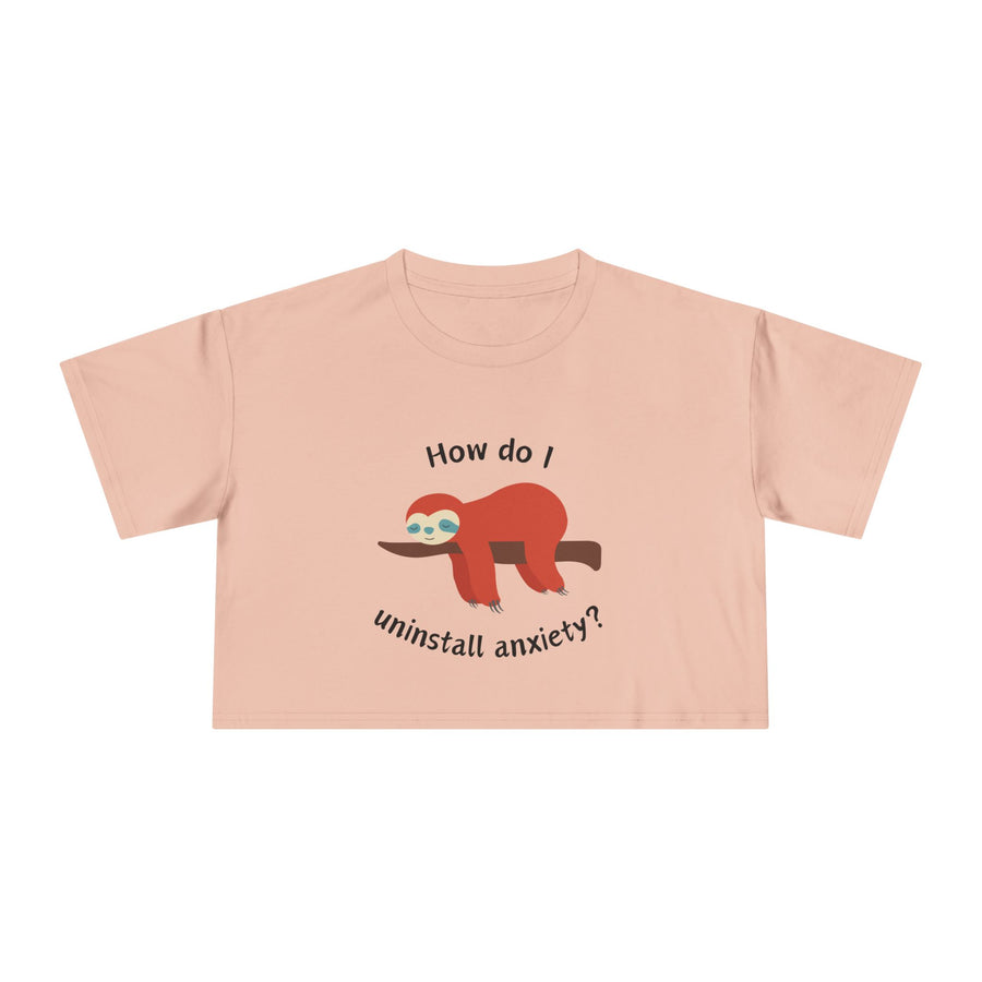 Crop Tee "How Do I Uninstall Anxiety" Exhausted Sloth Mental Health Awareness T-shirt Top