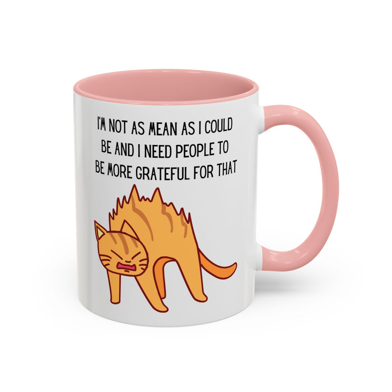 Coffee or Tea Mug - "I'm Not As Mean As I Could Be" Sassy Cat Accent Mug (11/15oz)