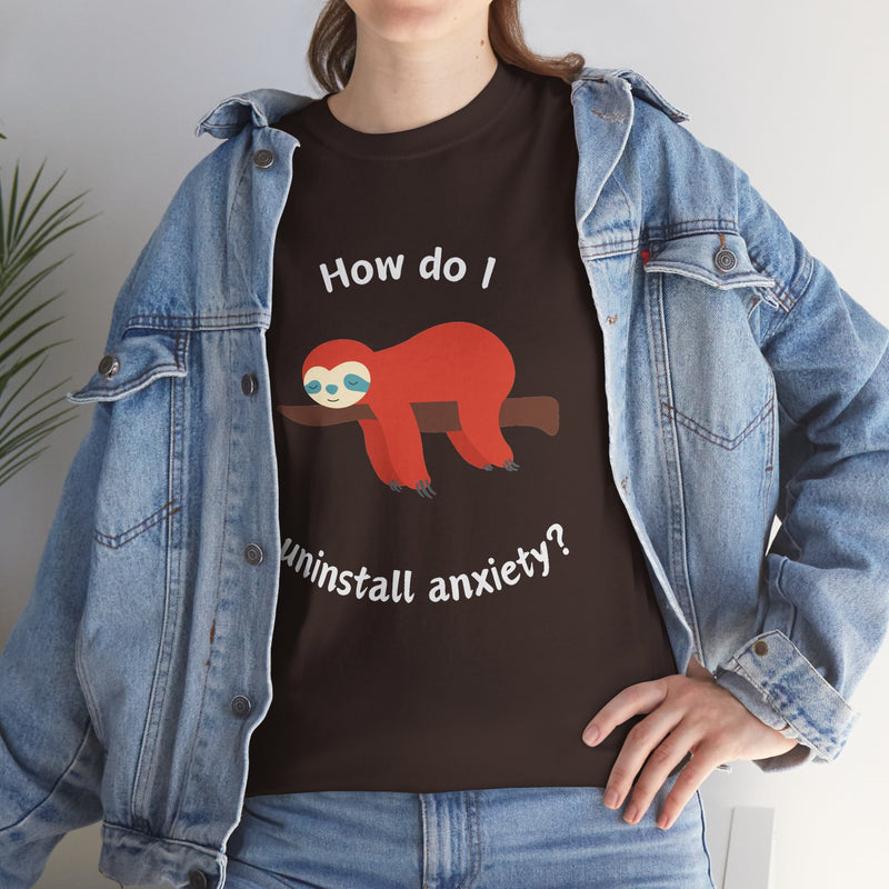Anxious Sloth Tee — "How do I uninstall anxiety?" Graphic T-Shirt