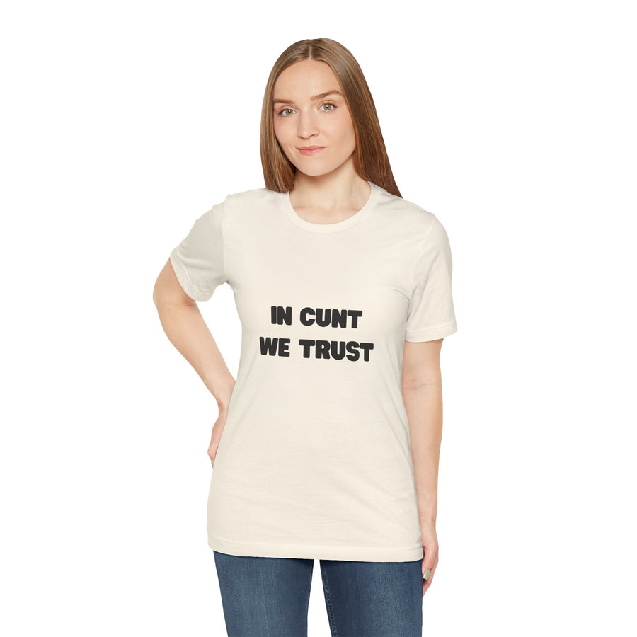 Graphic Tee — "In Cunt We Trust" Bold Statement T-Shirt