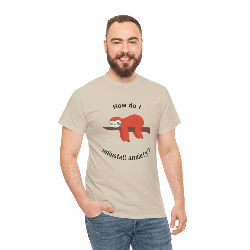 Anxious Sloth Tee — "How do I uninstall anxiety?" Graphic T-Shirt