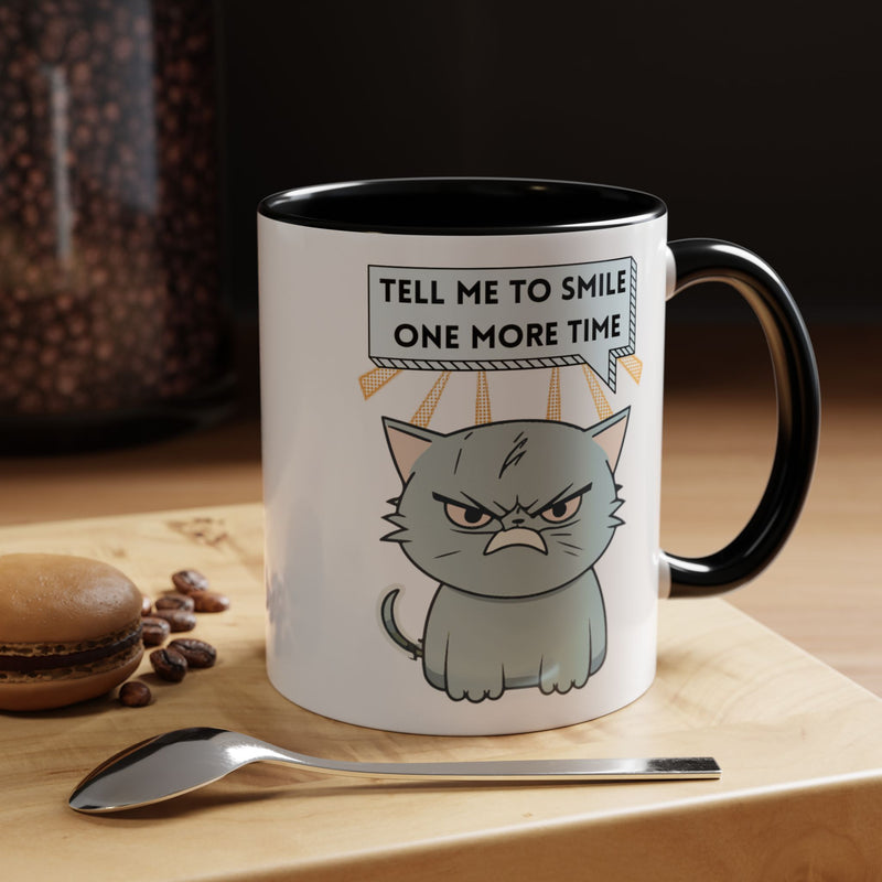Coffee or Tea Mug — Sassy Cat "Tell Me to Smile One More Time" Accent Mug