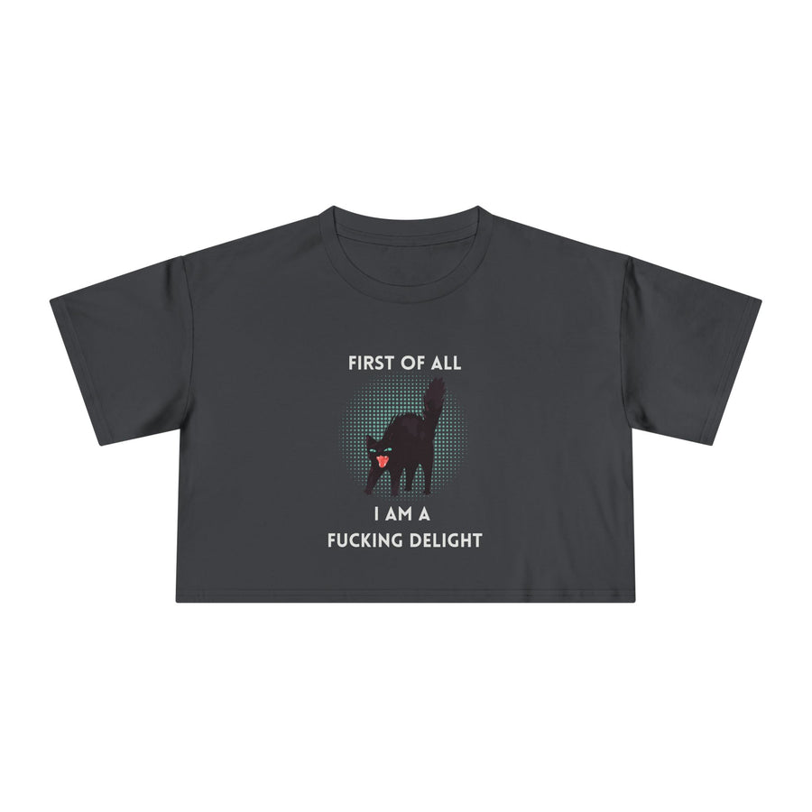 Crop Tee — “First of All I Am a Fucking Delight” Sassy Cat Graphic T-shirt Top