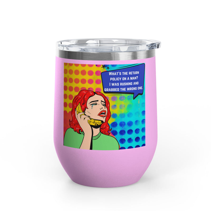 "What's the Return Policy on a Man" Retro Pop Art Insulated Wine Tumbler - Stainless Steel 12oz