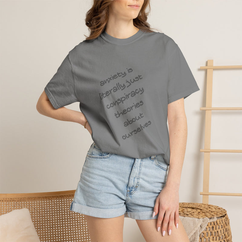 Graphic T-shirt "Anxiety Is Literally Just Conspiracy Theories About Ourselves" Tee