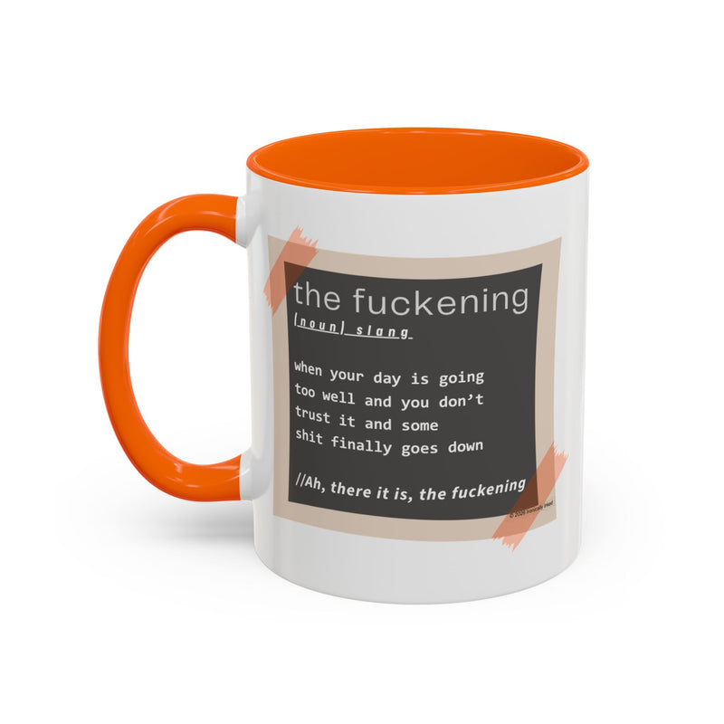 Coffee or Tea Mug — "the fuckening" Definition Accent Mug