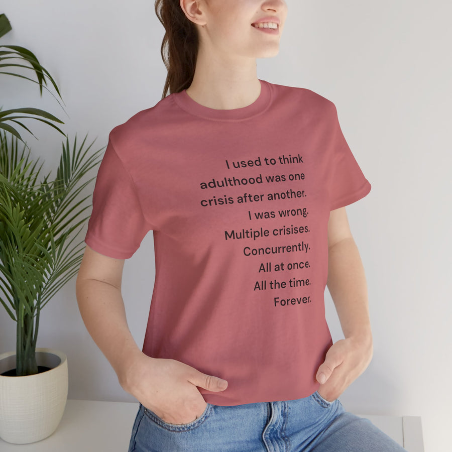 T‑Shirt — 'I used to think adulthood was one crisis after another' Minimal Text Tee