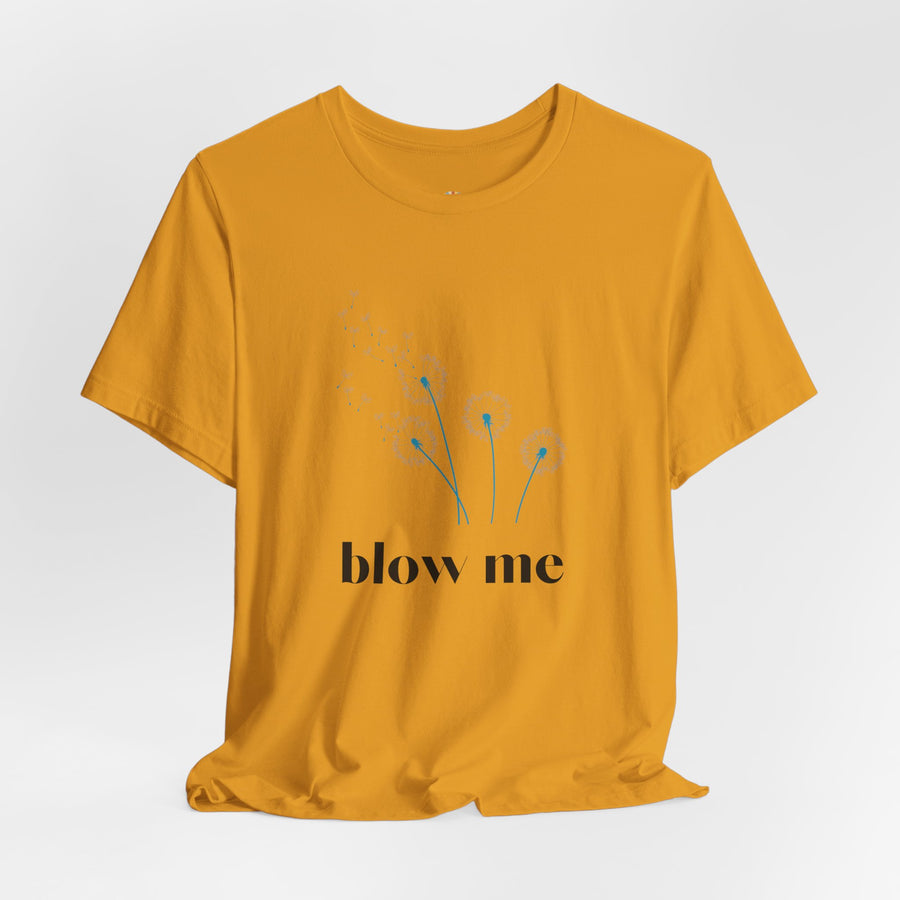 Blow Me Dandelion Tee – Graphic T-Shirt