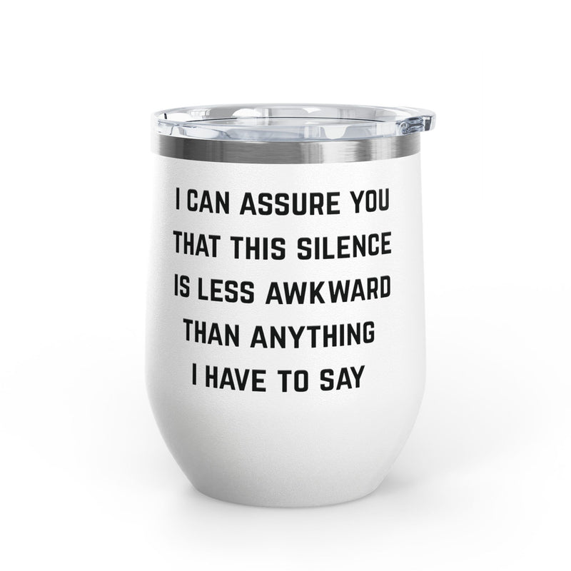 Wine Tumbler — "This Silence Is Less Awkward" Funny 12oz Insulated Wine Cup Pairs Perfectly with Patio for Day Drinking