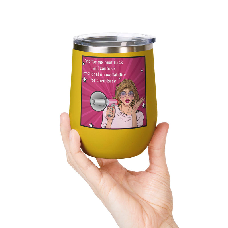 Pop Art Wine Tumbler — “And for My Next Trick I Will Confuse Emotional Unavailability for Chemistry”