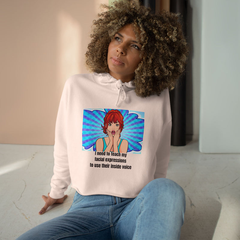 Cropped Hoodie — Retro Pop Art "I need to teach my facial expressions to use their inside voice" Graphic Hooded Sweatshirt