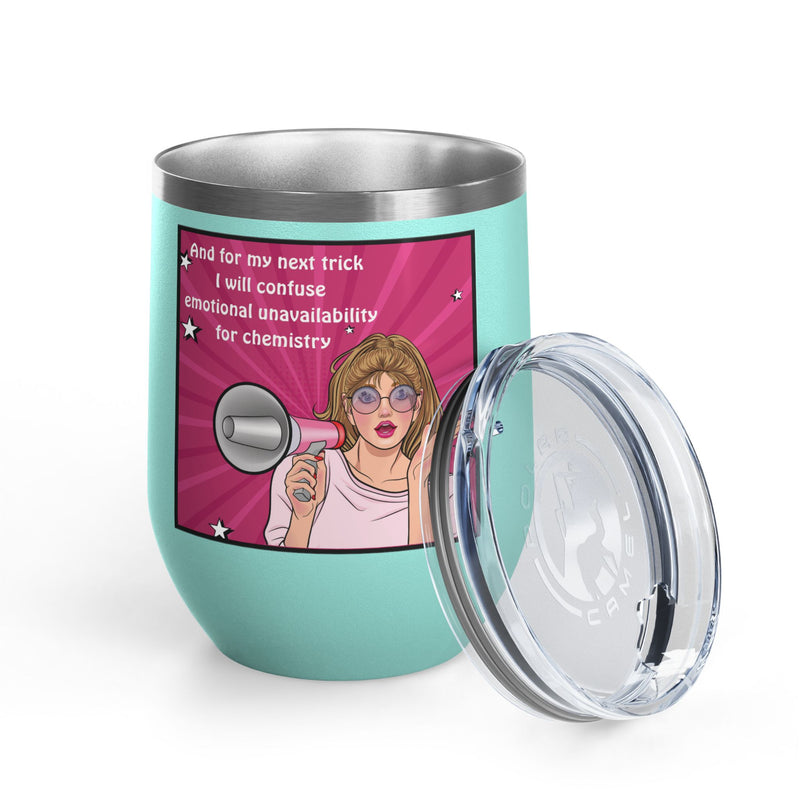 Pop Art Wine Tumbler — “And for My Next Trick I Will Confuse Emotional Unavailability for Chemistry”