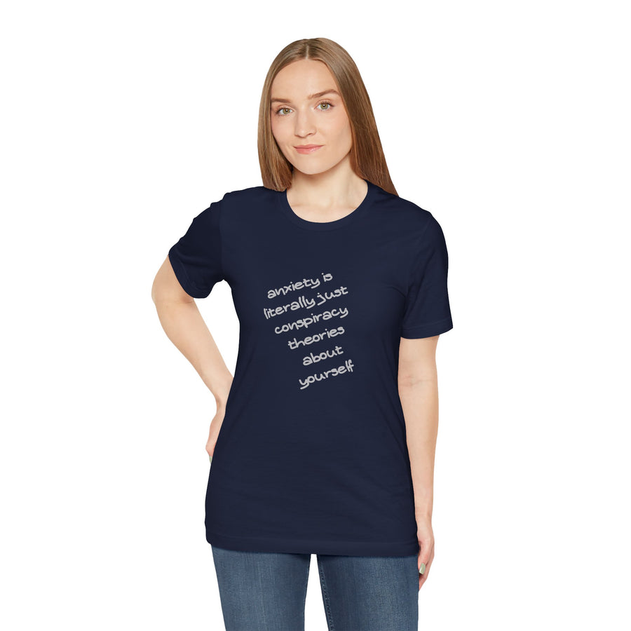 Graphic Tee - "Anxiety Is Literally Just Conspiracy Theories About Yourself" T-Shirt