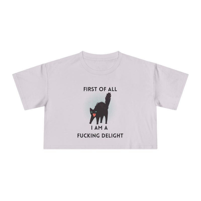 Crop Tee — “First of All I Am a Fucking Delight” Sassy Cat Graphic T-shirt Top
