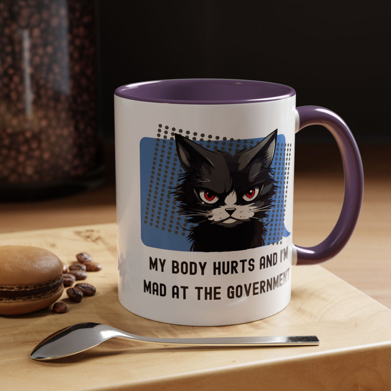 11 oz Coffee and Tea Mug — "My Body Hurts and I'm Mad at the Government" Sassy Cat Accent Mug