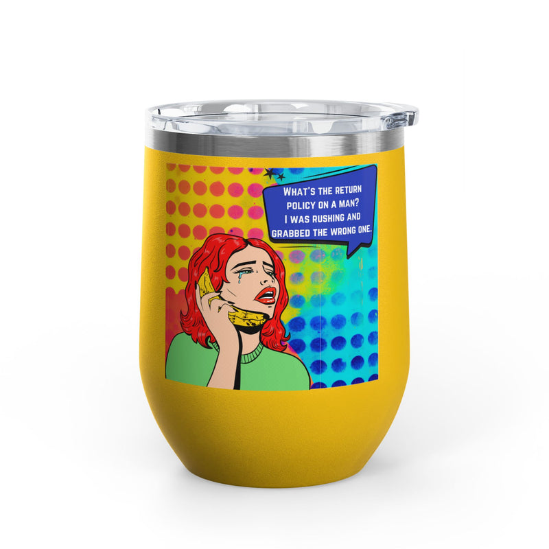 "What's the Return Policy on a Man" Retro Pop Art Insulated Wine Tumbler - Stainless Steel 12oz