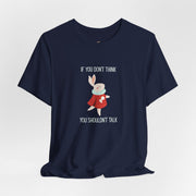 Graphic Tee — "If You Don't Think Then You Shouldn't Talk" Wonderland T-Shirt
