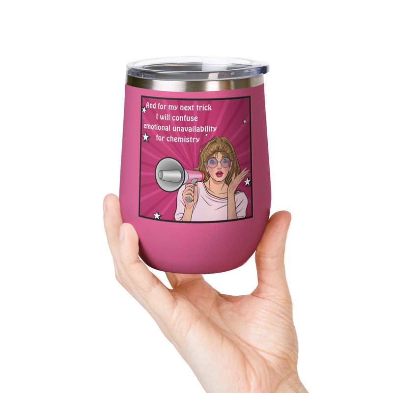 Pop Art Wine Tumbler — “And for My Next Trick I Will Confuse Emotional Unavailability for Chemistry”