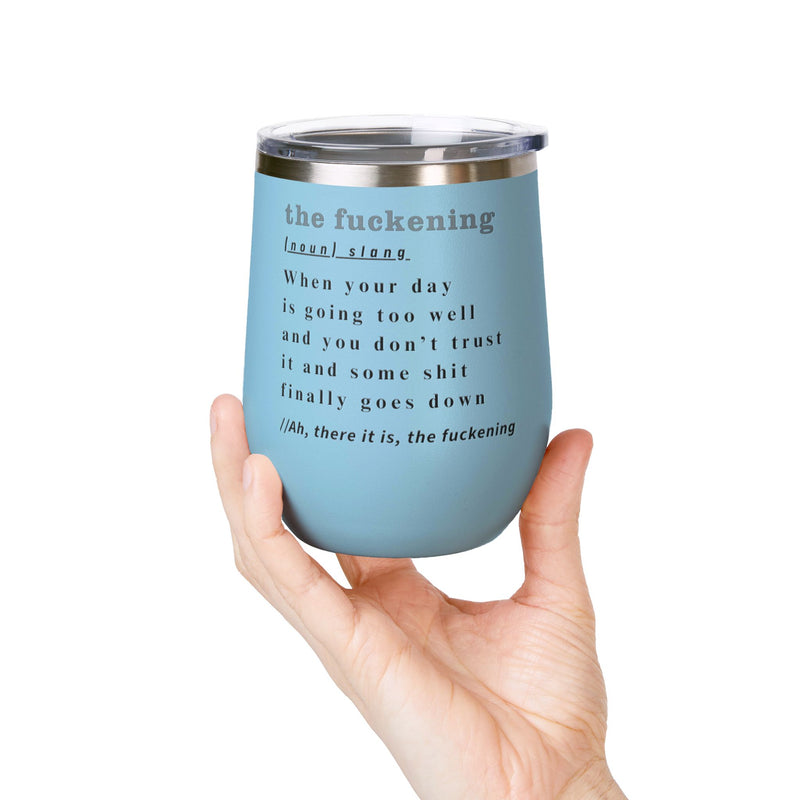 12oz Wine Tumbler — "the fuckening" Definition Outdoor Wine Cup Pairs Perfectly with Patio Day Drinking