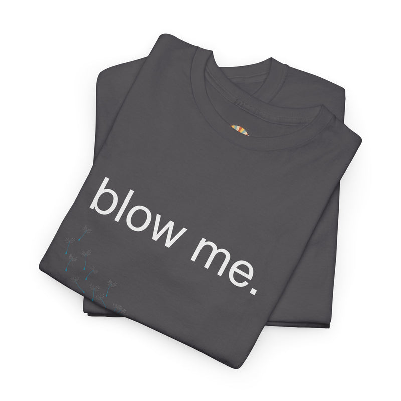 Graphic Tee — "blow me." Dandelion Puff T-Shirt