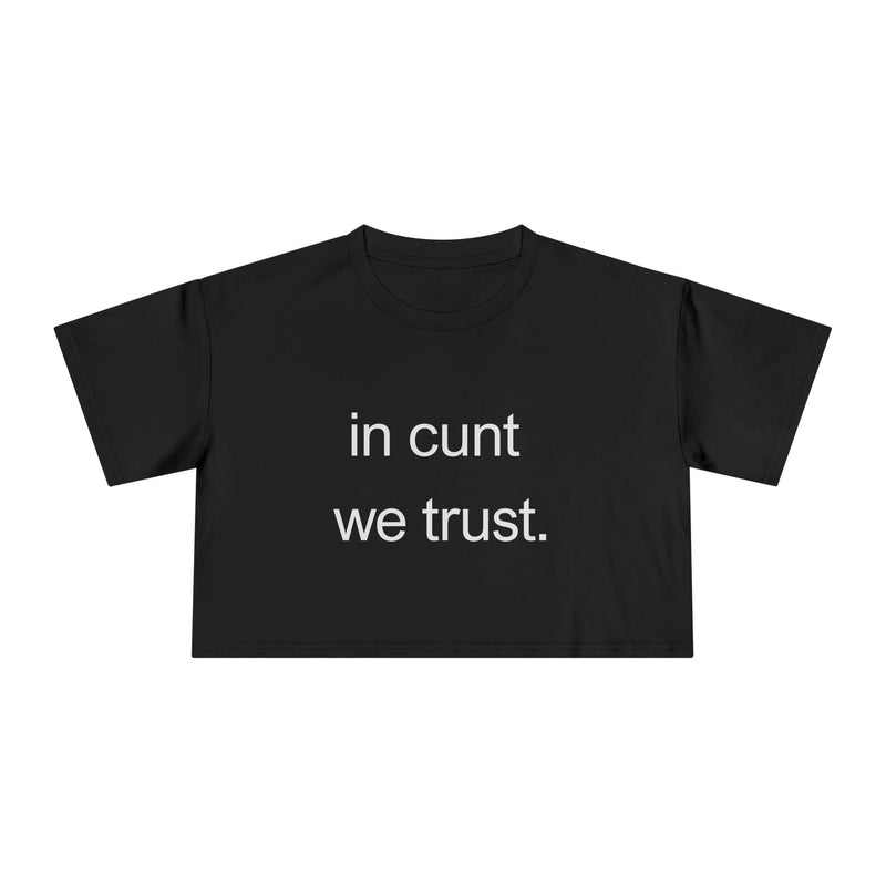 Text Crop Tee — “in cunt we trust.” Bold Feminist Statement T-shirt Top