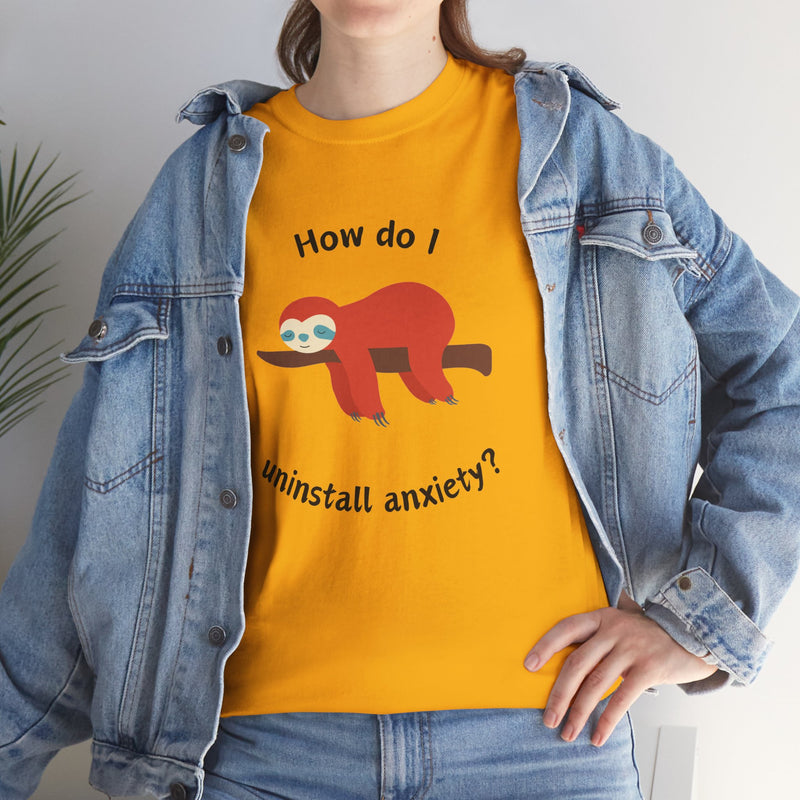 Anxious Sloth Tee — "How do I uninstall anxiety?" Graphic T-Shirt