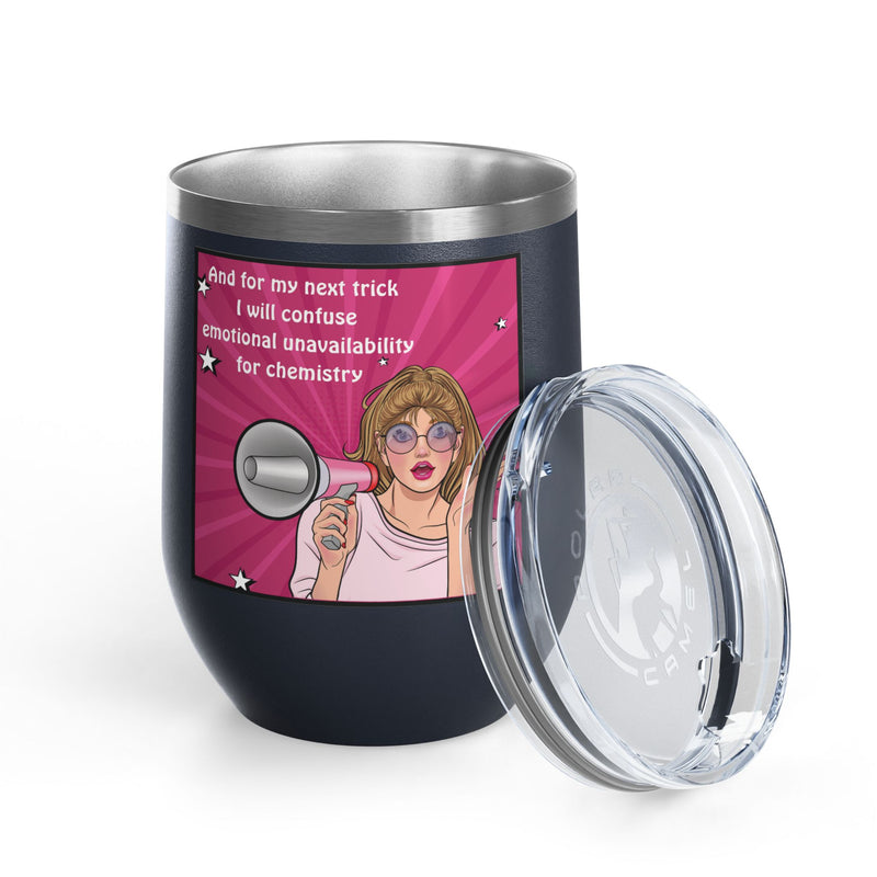 Pop Art Wine Tumbler — “And for My Next Trick I Will Confuse Emotional Unavailability for Chemistry”