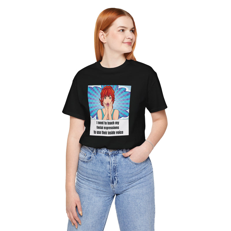 Retro Pop Art Tee – "I Need to Teach My Facial Expressions to Use Their Inside Voice" Graphic T-Shirt
