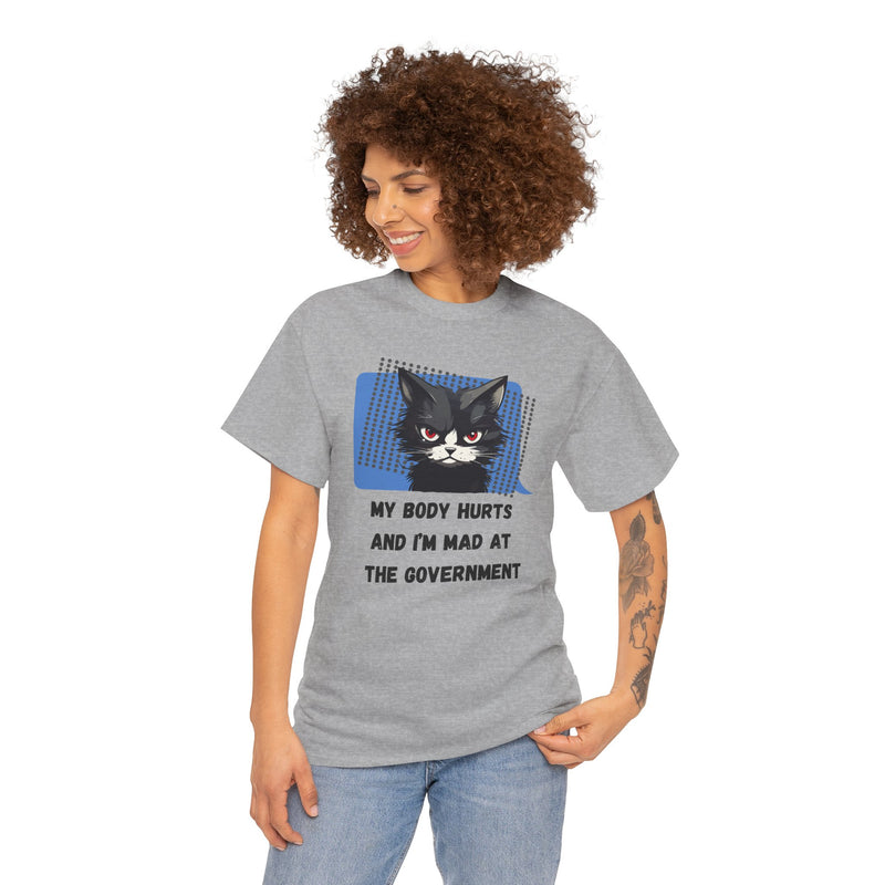 Graphic Tee “My Body Hurts and I’m Mad at the Government” Sassy Cat T-Shirt