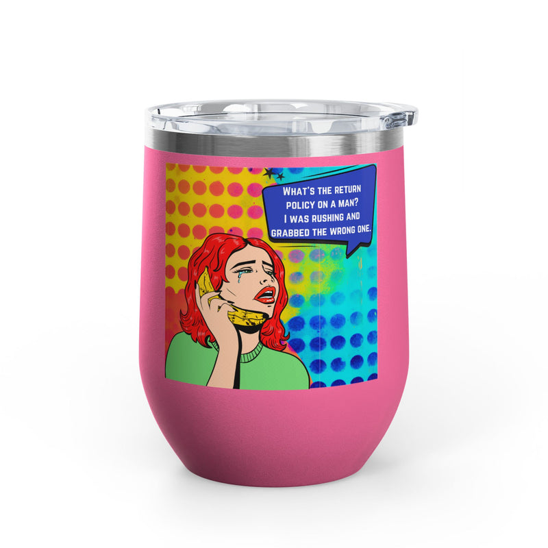 "What's the Return Policy on a Man" Retro Pop Art Insulated Wine Tumbler - Stainless Steel 12oz